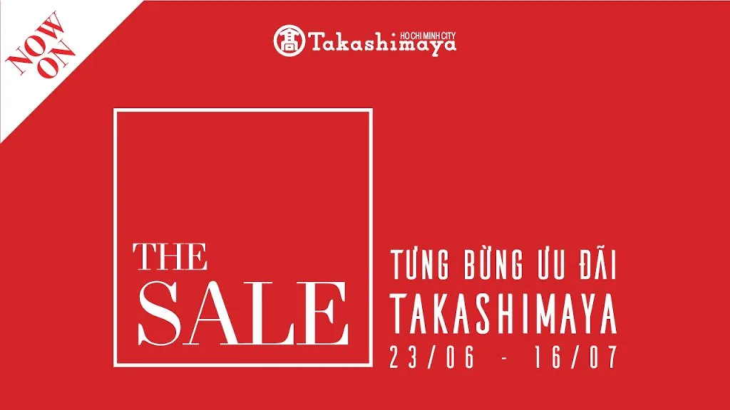 Tưng bừng sự kiện THE SALE mùa thứ 2 tại Takashimaya Tưng bừng sự kiện THE SALE mùa thứ 2 tại Takashimaya