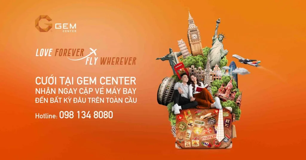 CƯỚI NHAU TẠI GEM CENTER VÀ TẬN HƯỞNG CHUYẾN TRĂNG MẬT TẠI BẤT CỨ NƠI NÀO TRÊN THẾ GIỚI CƯỚI NHAU TẠI GEM CENTER VÀ TẬN HƯỞNG CHUYẾN TRĂNG MẬT TẠI BẤT CỨ NƠI NÀO TRÊN THẾ GIỚI