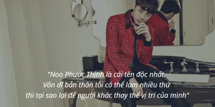 Những câu nói đầy chất lượng của Noo Phước Thịnh Những câu nói đầy chất lượng của Noo Phước Thịnh