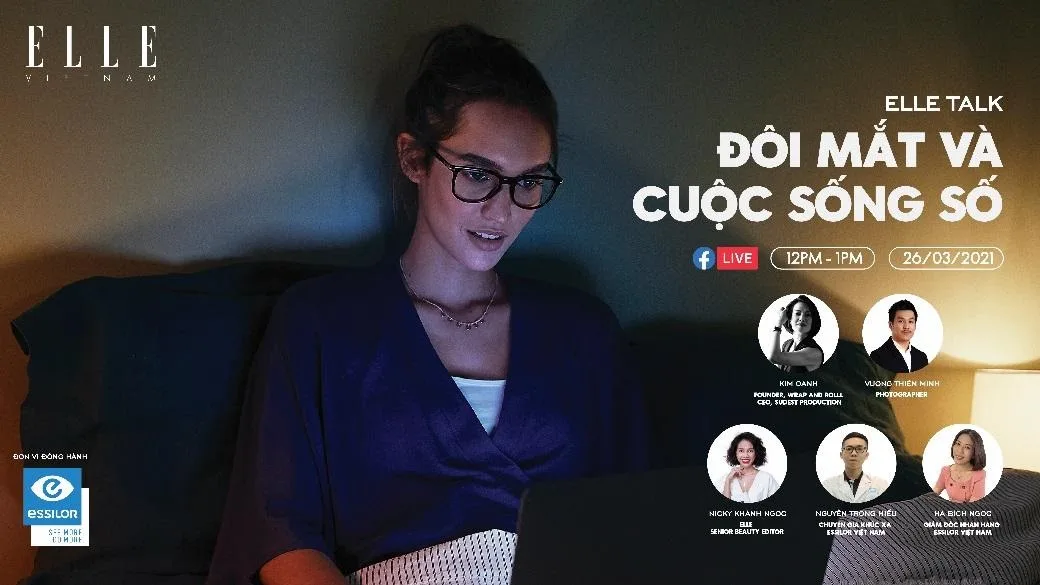 Essilor - ELLE Talk: Đôi mắt và cuộc sống số Essilor - ELLE Talk: Đôi mắt và cuộc sống số