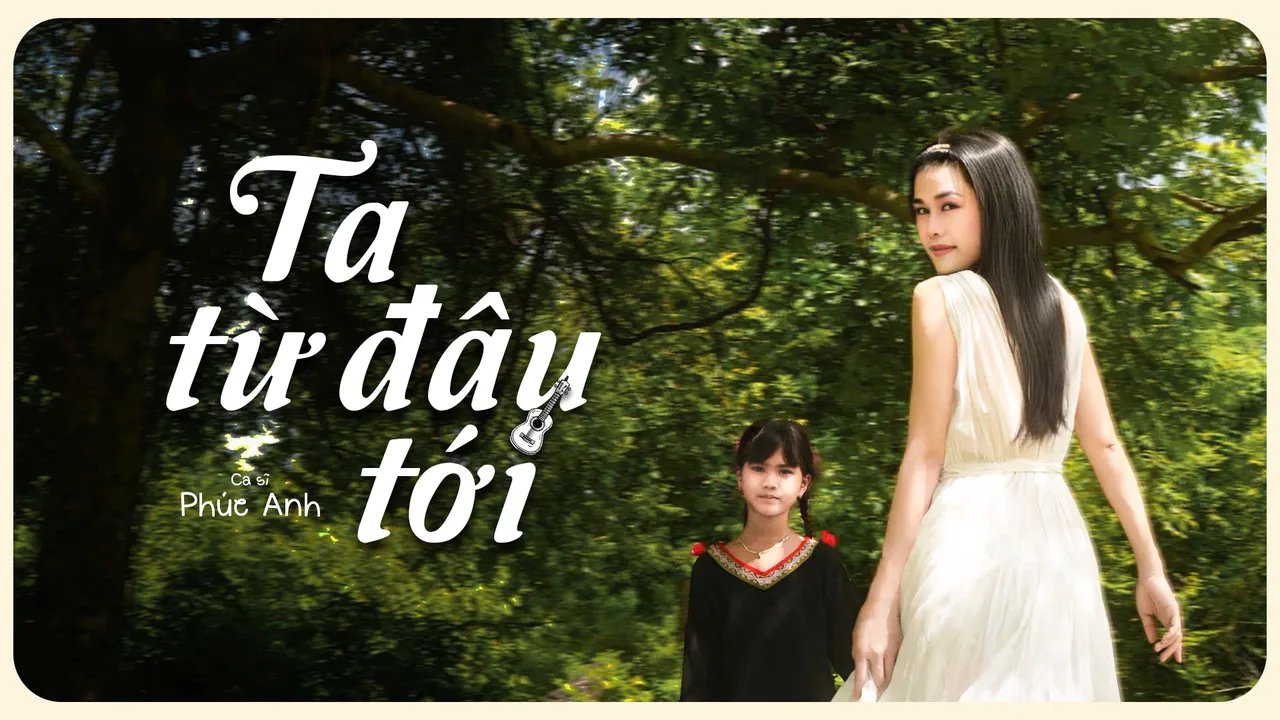 Poster MV “Ta Từ Đâu Tới” - ca sĩ Phúc Anh