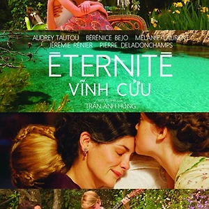 Éternité (Vĩnh Cửu) Trần Anh Hùng: Thế giới của tình yêu duy mỹ