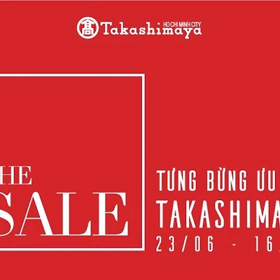 Tưng bừng sự kiện THE SALE mùa thứ 2 tại Takashimaya
