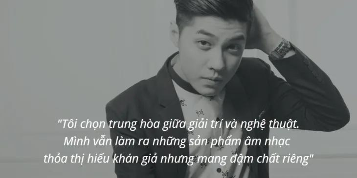 Những câu nói đầy chất lượng của Noo Phước Thịnh Những câu nói đầy chất lượng của Noo Phước Thịnh